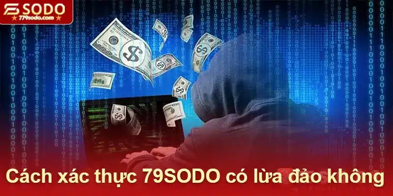 Cách xác thực 79SODO có lừa đảo không