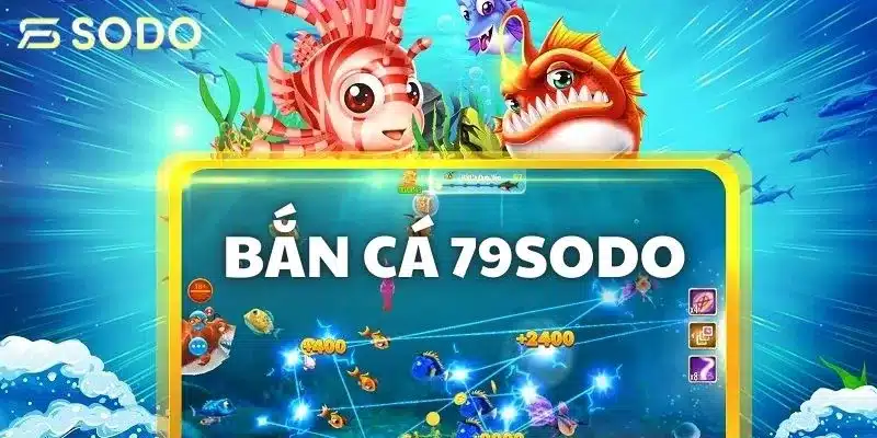 Bắn cá giải trí cực đã tại 79SODO