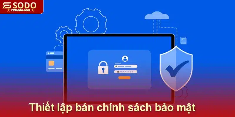 Thiết lập bản chính sách bảo mật 79SODO