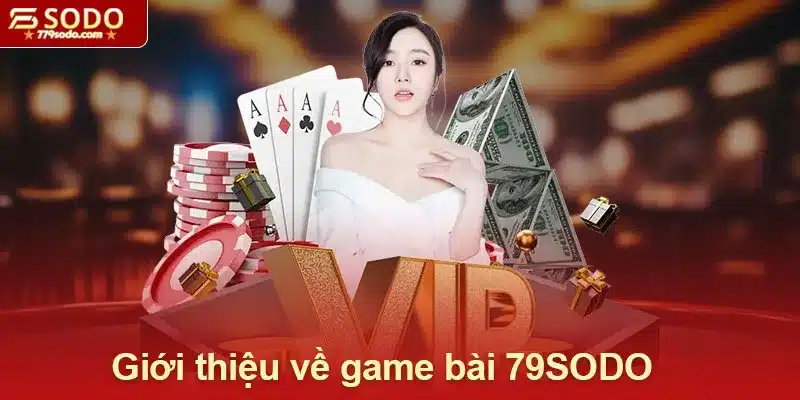 Giới thiệu về game bài 79SODO