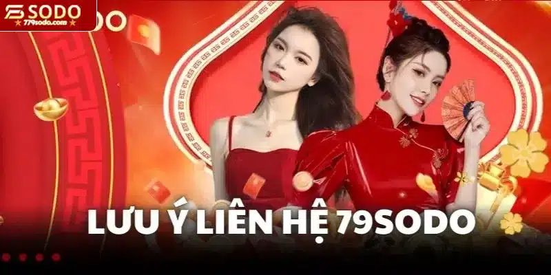 Những điều hãy lưu ý khi liên hệ 79SODO