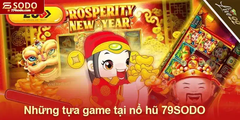 Những tựa game nổi bật nhất tại nổ hũ 79SODO