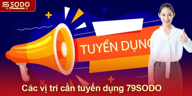 Các vị trí nhà cái thông báo cần tuyển dụng 79SODO