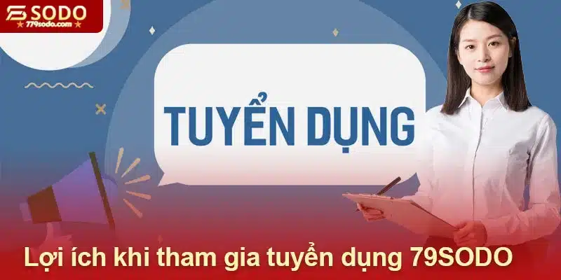 Lợi ích khi tham gia tuyển dụng 79SODO