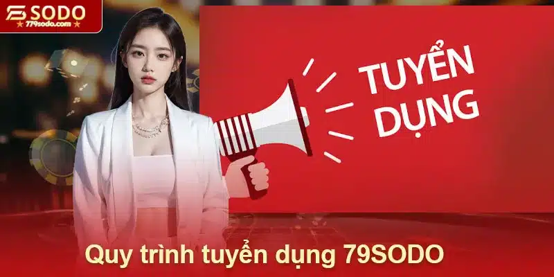 Quy trình tuyển dụng 79SODO cho ứng viên